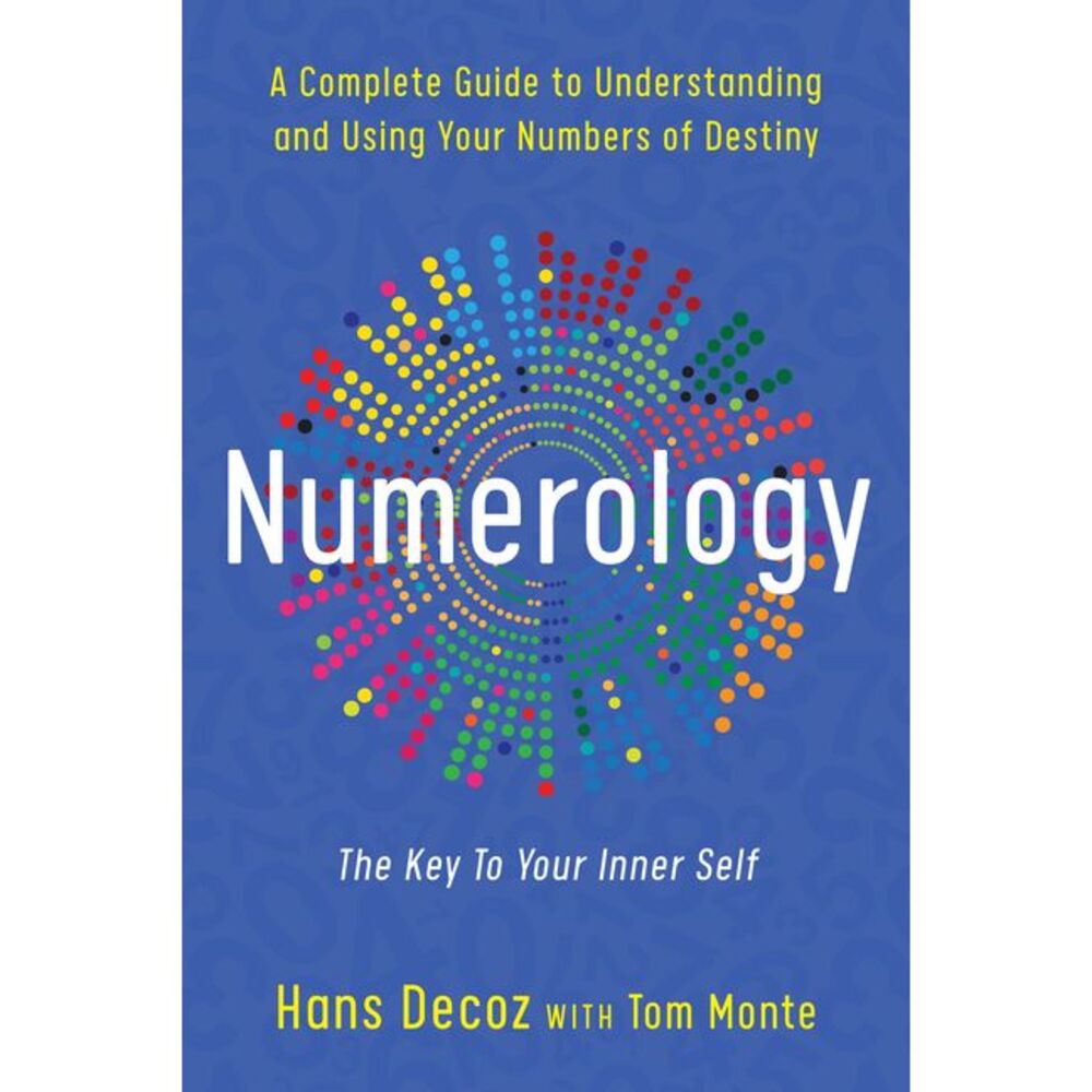 Numerology: A Complete Guide to Understanding and Using Your Numbers of Destiny,